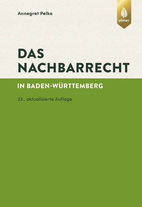 Das Nachbarrecht - Annegret Pelka