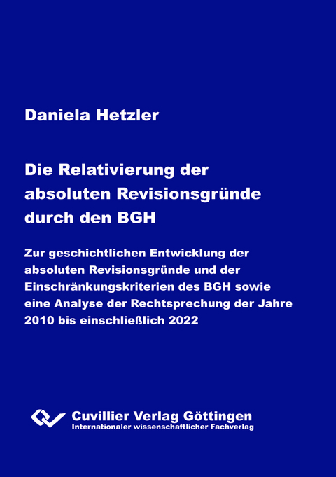 Die Relativierung der absoluten Revisionsgründe durch den BGH - Daniela Hetzler