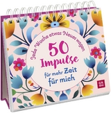 Jede Woche etwas Neues wagen - 50 Impulse für mehr Zeit für mich - 