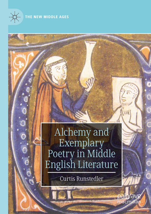 Alchemy and Exemplary Poetry in Middle English Literature - Curtis Runstedler