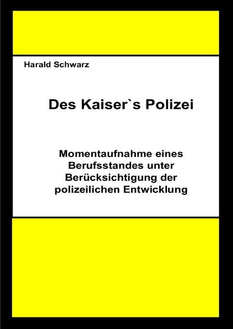 Des Kaisers Polizei - Harald Schwarz