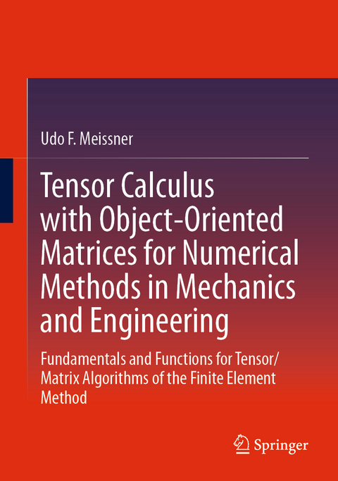 Tensor Calculus with Object-Oriented Matrices for Numerical Methods in Mechanics and Engineering - Udo F. Meissner