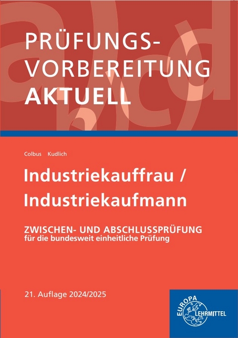 Prüfungsvorbereitung aktuell - Industriekauffrau/-mann - Bernhard Kudlich, Gerhard Colbus