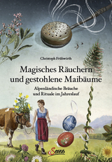 Magisches Räuchern und gestohlene Maibäume - Christoph Frühwirth