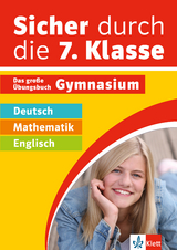 Klett Sicher durch die 7. Klasse - Deutsch, Mathematik, Englisch