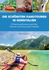 Die schönsten Kanutouren in Norditalien - Alfons Zaunhuber