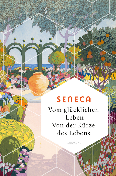 Vom glücklichen Leben. Von der Kürze des Lebens -  Seneca