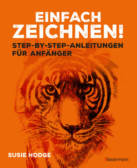 Einfach zeichnen! Step-by-step-Anleitungen für Anfänger - Susie Hodge