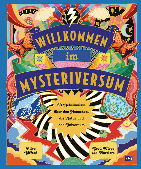 Willkommen im Mysteriversum – 60 Geheimnisse über den Mensch, die Natur und das Universum - Clive Gifford