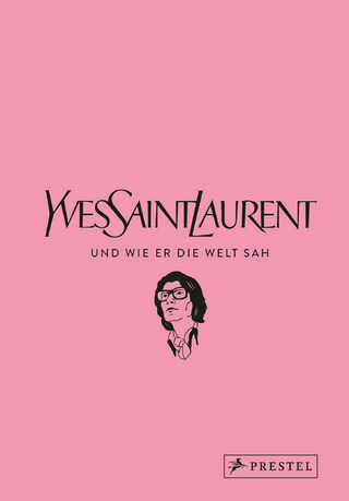 Yves Saint Laurent und wie er die Welt sah - Patrick Mauriès; Jean-Christophe Napias