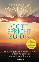 Gott spricht zu dir - Neale Donald Walsch