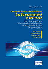 Zwischen Fürsorge und Selbstbestimmung: Das Betreuungsrecht in der Pflege - Thorsten Siefarth