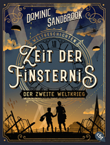 Weltgeschichte(n) - Zeit der Finsternis: Der Zweite Weltkrieg - Dominic Sandbrook