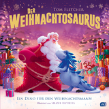 Der Weihnachtosaurus – Ein Dino für den Weihnachtsmann - Tom Fletcher