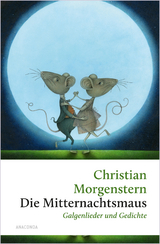 Die Mitternachtsmaus. Galgenlieder und Gedichte - Christian Morgenstern