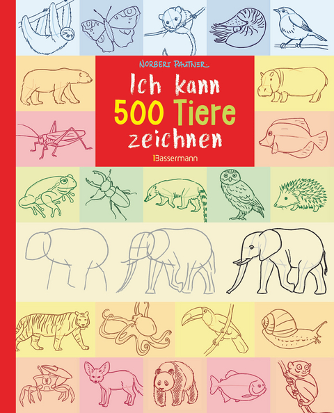 Ich kann 500 Tiere zeichnen. Die Zeichenschule für Kinder ab 8 Jahren - Norbert Pautner