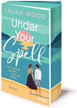 Under Your Spell – Dein Verstand sagt Nein. Aber dein Herz Ja. - Laura Wood