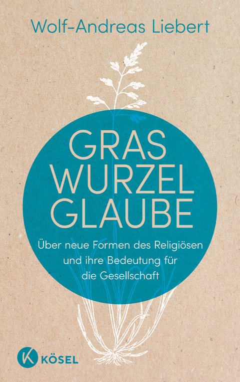 Graswurzelglaube - Wolf-Andreas Liebert