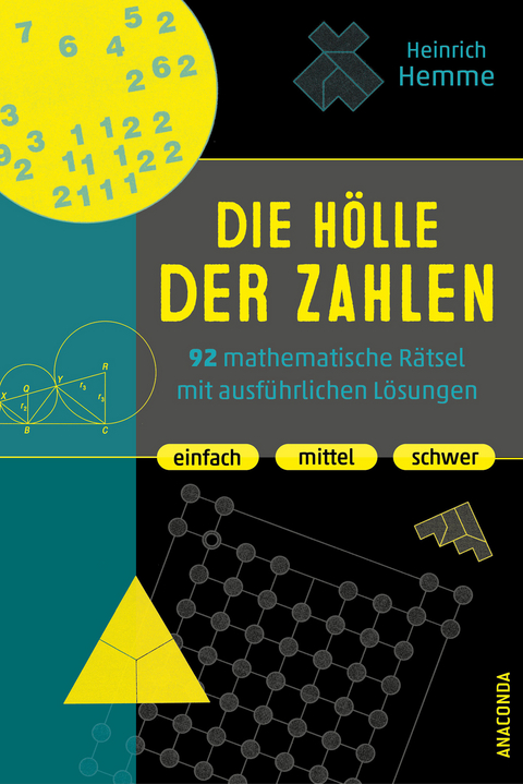 Die Hölle der Zahlen. 92 mathematische Rätsel mit ausführlichen Lösungen. Einfach, mittel, schwer - Heinrich Hemme