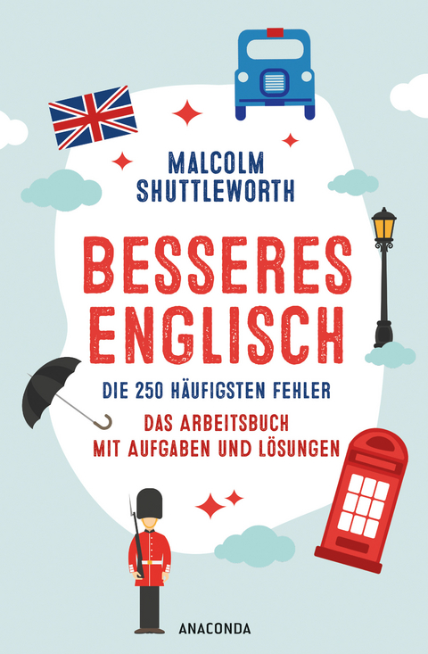 Besseres Englisch. Die 250 häufigsten Fehler. Das Arbeitsbuch mit Aufgaben und Lösungen - Malcolm Shuttleworth