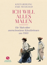 »Ich will alles malen« - Anke Manigold, Katja Behling