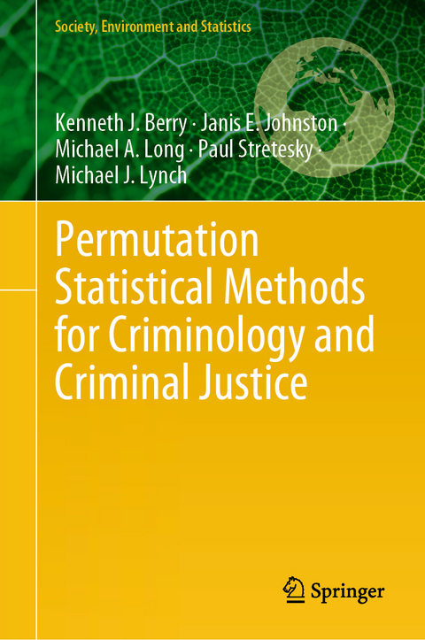 Permutation Statistical Methods for Criminology and Criminal Justice - Kenneth J. Berry, Janis E. Johnston, Michael A. Long, Paul Stretesky, Michael J. Lynch