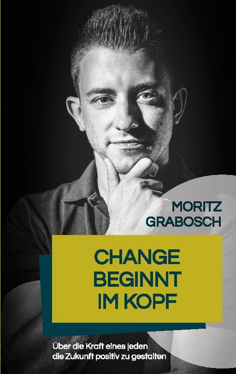 Change beginnt im Kopf - Moritz Grabosch