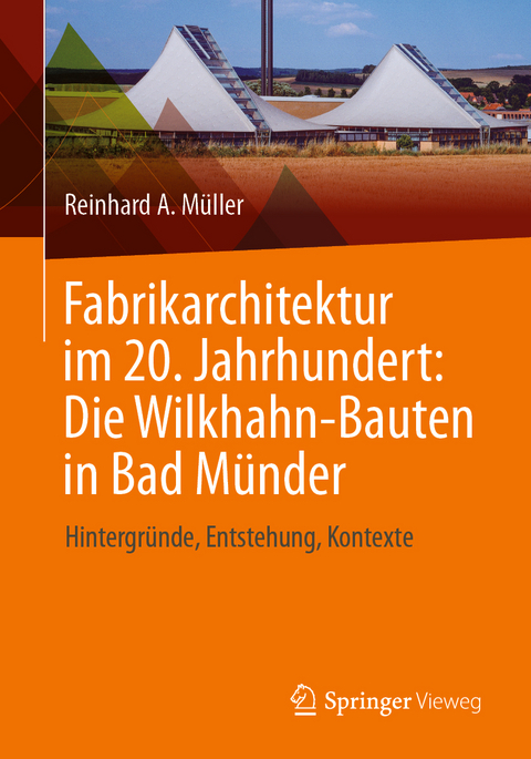 Fabrikarchitektur im 20. Jahrhundert: Die Wilkhahn-Bauten in Bad Münder - Reinhard A. Müller