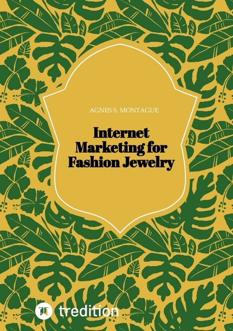 Internet Marketing for Fashion Jewelry - Agnes S. Montague