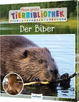 Meine große Tierbibliothek: Der Biber - Axel Gutjahr