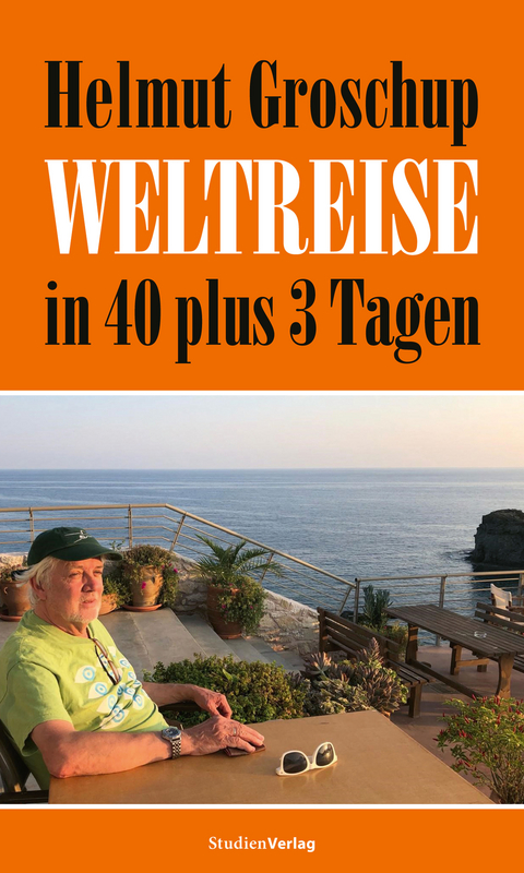 Helmut Groschup. Weltreise in 40 plus 3 Tagen - Helmut Groschup