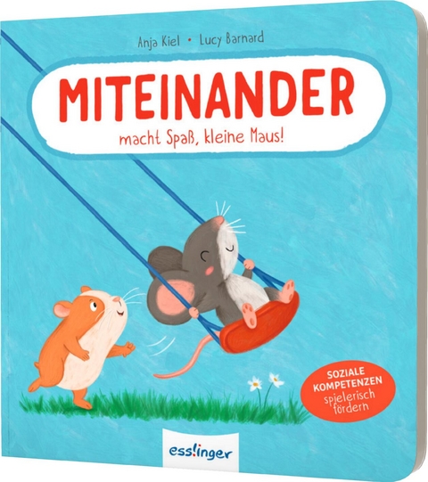 Miteinander macht Spaß, kleine Maus! - Anja Kiel