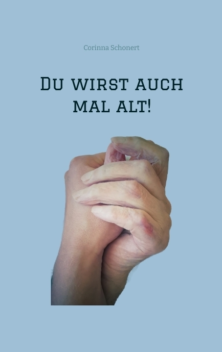 Du wirst auch mal alt! - Corinna Schonert