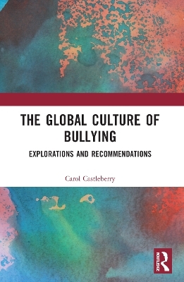 The Global Culture of Bullying - Carol L. Castleberry