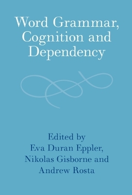 Word Grammar, Cognition and Dependency - 