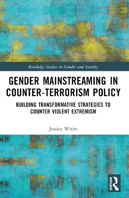 Gender Mainstreaming in Counter-Terrorism Policy - Jessica White