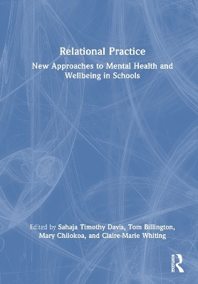 Relational Practice: New Approaches to Mental Health and Wellbeing in Schools - 