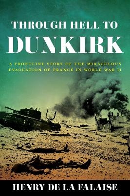 Through Hell to Dunkirk - Henry de la Falaise