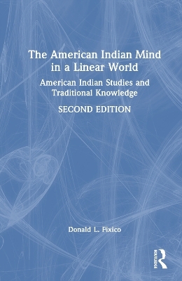 The American Indian Mind in a Linear World - Donald L. Fixico