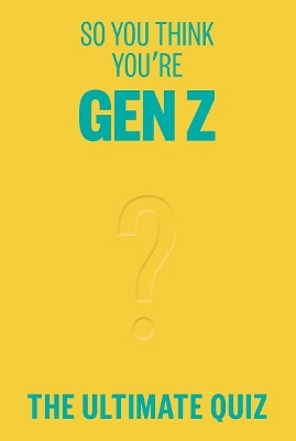 So You Think You’re Gen Z - Lucy Grant