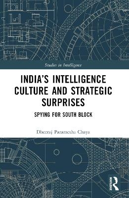 India’s Intelligence Culture and Strategic Surprises - Dheeraj Chaya