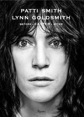 Patti Smith: Before Easter After - Patti Smith, Lynn Goldsmith