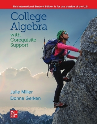 ISE College Algebra with Corequisite Support - Julie Miller, Donna Gerken