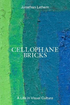 Cellophane Bricks - Jonathan Lethem