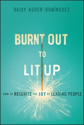 Burnt Out to Lit Up - Daisy Auger-Dominguez