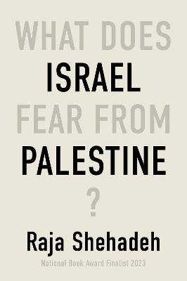 What Does Israel Fear From Palestine? - Raja Shehadeh