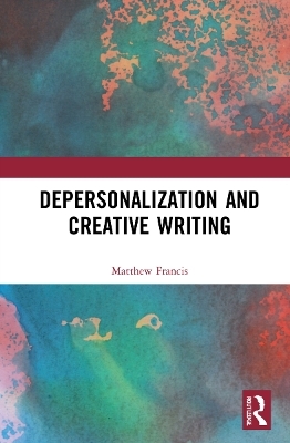 Depersonalization and Creative Writing - Matthew Francis