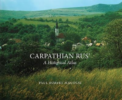 Carpathian Rus' - Paul Robert Magocsi