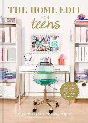 The Home Edit for Teens - Clea Shearer, Joanna Teplin