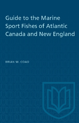 Guide to the Marine Sport Fishes of Atlantic Canada and New England - Brian W. Coad